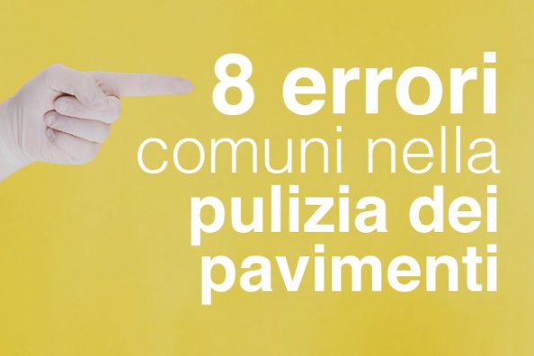 8 errori comuni nella pulizia dei pavimenti