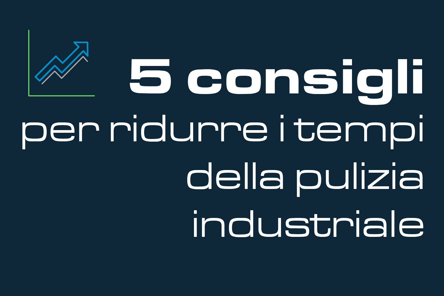 ridurre i tempi della pulizia industriale